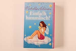 Seller image for EINFACH HIMMLISCH!. eine romantische Komdie for sale by INFINIBU KG