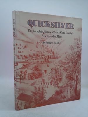 Immagine del venditore per Quicksilver: The Complete History of Santa Clara County's New Almaden Mine venduto da ThriftBooksVintage