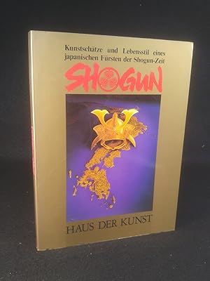 Seller image for Shogun Kunstschtze und Lebensstil eines japanischen Frsten der Shogun-Zeit for sale by ANTIQUARIAT Franke BRUDDENBOOKS