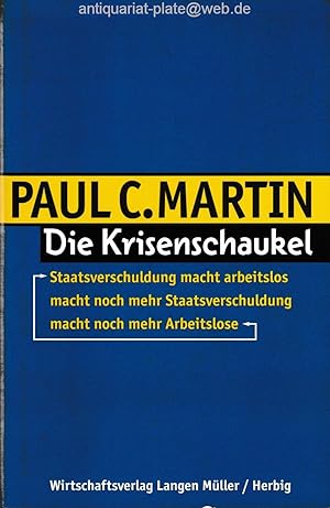 Die Krisenschaukel. Staatsverschuldung macht arbeitslos, macht noch mehr Staatsverschuldung, mach...