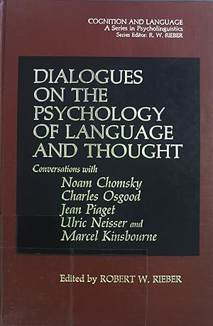 Immagine del venditore per Dialogues on the Psychology of Language and Thought: Conversations with Noam Chomsky, Charles Osgood, Jean Piaget, Ulric Neisser and Marcel Kinsbourne. Cognition and Language: A Series in Psycholinguistics venduto da books4less (Versandantiquariat Petra Gros GmbH & Co. KG)