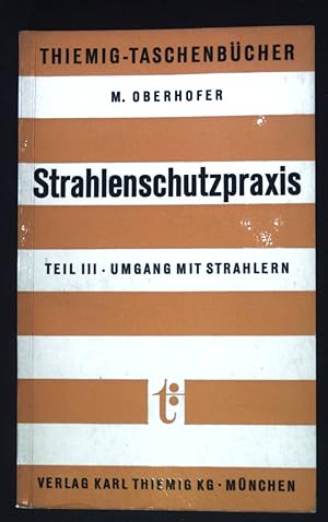 Bild des Verkufers fr Strahlenschutzpraxis; Teil III: Umgang mit Strahlern (Nr. 14) Thiemig-Taschenbcher zum Verkauf von books4less (Versandantiquariat Petra Gros GmbH & Co. KG)