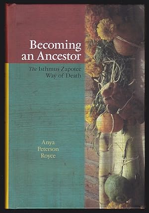 Imagen del vendedor de Becoming an Ancestor: The Isthmus Zapotec Way of Death a la venta por JNBookseller