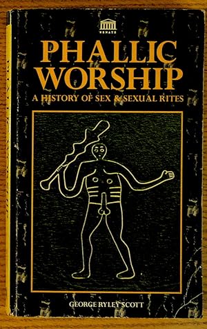 Seller image for Phallic Worship: A History of Sex and Sexual Rites for sale by Pistil Books Online, IOBA