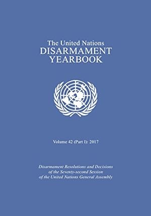 Immagine del venditore per The United Nations Disarmament Yearbook 2017: Part I venduto da WeBuyBooks