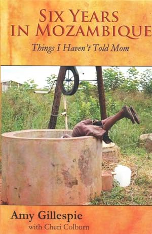 Seller image for Six Years in Mozambique : Things I Haven't Told Mom for sale by GreatBookPricesUK