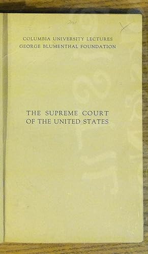 The Supreme Court Of The United States: Its Foundation, Methods And Achievements An Interpretation
