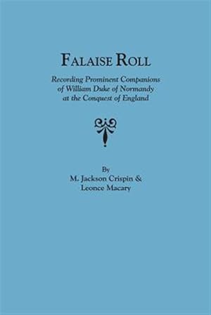 Bild des Verkufers fr Falaise Roll : Recording Prominent Companions of William Duke of Norway at the Conquest of England zum Verkauf von GreatBookPricesUK