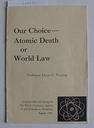 Imagen del vendedor de Our Choice - Atomic Death or World Law a la venta por The People's Co-op Bookstore