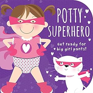 Seller image for Potty Superhero - Get Ready For Big Girl Pants! Board Book for sale by WeBuyBooks