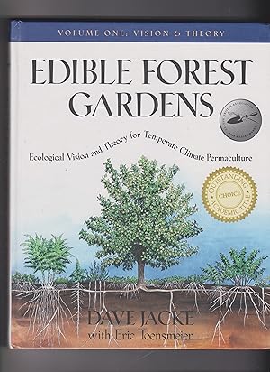 Edible Forest Gardens: Ecological Vision and Theory for Temperate Climate Permaculture, Volumes 1...