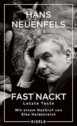 Seller image for Fast nackt Letzte Texte - Mit einem Nachruf von Elke Heidenreich for sale by Berliner Bchertisch eG