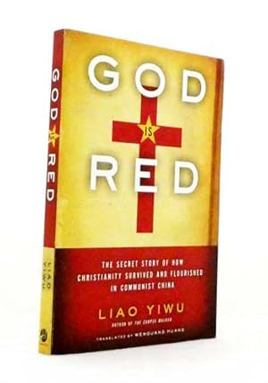 Seller image for God is Red: The Secret Story of How Christianity Survived and Flourished in Communist China for sale by Adelaide Booksellers