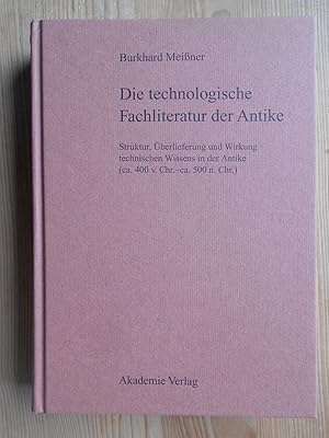 Bild des Verkufers fr Die technologische Fachliteratur der Antike : Struktur, berlieferung und Wirkung technischen Wissens in der Antike ; (ca. 400 v.Chr. - ca. 500 n.Chr.). zum Verkauf von Antiquariat Rohde