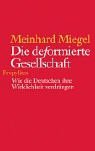 Seller image for Die deformierte Gesellschaft : wie die Deutschen ihre Wirklichkeit verdrngen. for sale by Preiswerterlesen1 Buchhaus Hesse