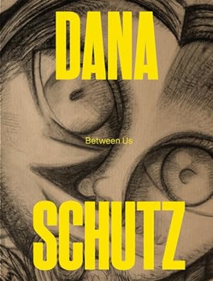 Seller image for Dana Schutz : Between Us for sale by GreatBookPricesUK