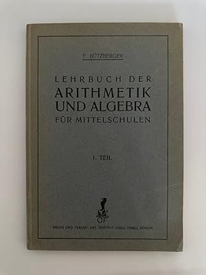 Lehrbuch der Arithmetik und Algebra für Mittelschulen. I. Teil.