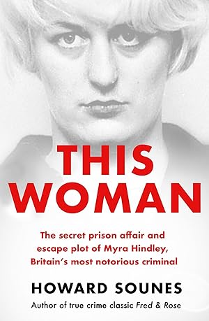 Seller image for This Woman: Myra Hindley\ s Prison Love Affair and Escape Attempt for sale by moluna