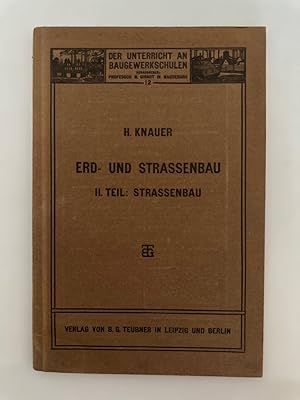 Erd- und Strassenbau II. Teil: Strassenbau. Leitfaden für den Unterricht an Baugewerkschulen und ...