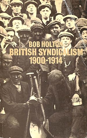 British Syndicalism, 1900-14: Myths and Realities