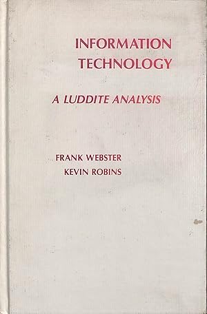 Information Technology: A Luddite Analysis (Communication and Information Science)