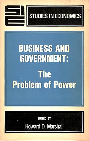 Seller image for Business and Government: The Problem of Power (Study in Economics) for sale by M Godding Books Ltd