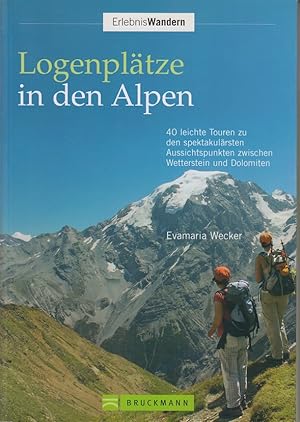 Logenplätze in den Alpen : 40 leichte Touren zu den spektakulärsten Aussichtspunkten zwischen Wet...