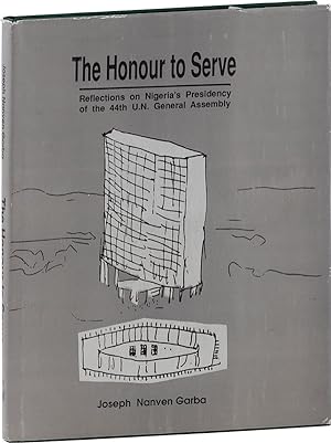 The Honour to Serve: Reflections on Nigeria's Presidency of the 44th U.N. General Assembly [Inscr...