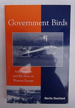 Bild des Verkufers fr Government Birds. Air Transport and the State in Western Europe. zum Verkauf von Der Buchfreund