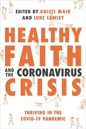 Imagen del vendedor de Healthy Faith and the Coronavirus Crisis : Thriving in the Covid-19 Pandemic a la venta por GreatBookPrices