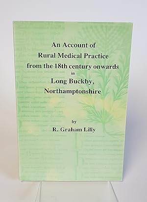 Immagine del venditore per An Account of Rural Medical Practice from the 18th Century Onwards in Long Buckby, Northamptonshire venduto da CURIO