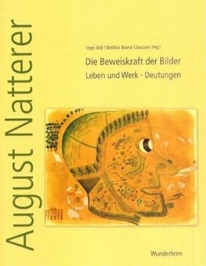 Seller image for August Natterer: Die Beweiskraft der Bilder. Leben und Werk. Deutungen (Monographische Reihe der Prinzhorn-Sammlung) for sale by Bcherbazaar