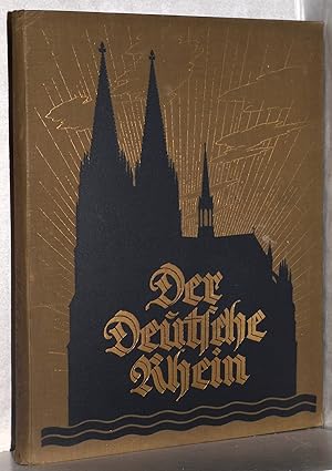 Der Deutsche Rhein. Mit Unterstützung des Rheinischen Vereins für Denkmalpflege und Heimatschutz ...