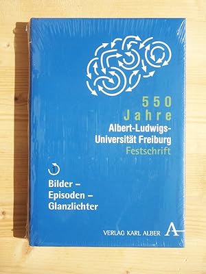 550 Jahre Albert-Ludwigs-Universität Freiburg Festschrift. Band 1 - Bilder, Episoden, Glanzlichter.