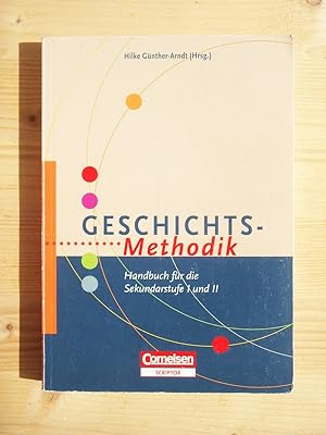 Bild des Verkufers fr Geschichts-Methodik : Handbuch fr die Sekundarstufe I und II zum Verkauf von Versandantiquariat Manuel Weiner