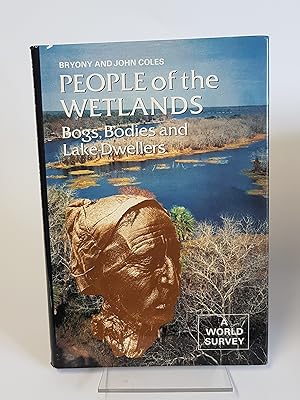 Image du vendeur pour People of the Wetlands - Bogs, Bodies and Lake Dweller - A World Survey mis en vente par CURIO