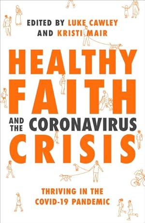 Bild des Verkufers fr Healthy Faith and the Coronavirus Crisis : Thriving in the Covid-19 Pandemic zum Verkauf von GreatBookPrices