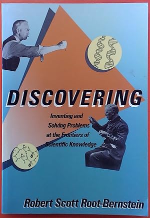 Imagen del vendedor de Discovering : Inventing and Solving Problems at the Frontiers of Scientific Knowledge a la venta por biblion2