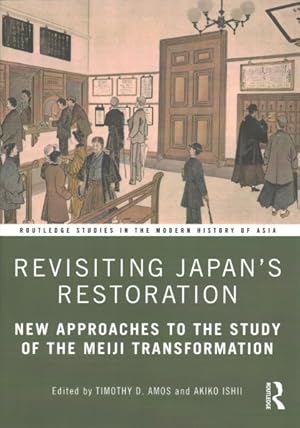 Image du vendeur pour Revisiting Japan's Restoration : New Approaches to the Study of the Meiji Transformation mis en vente par GreatBookPrices