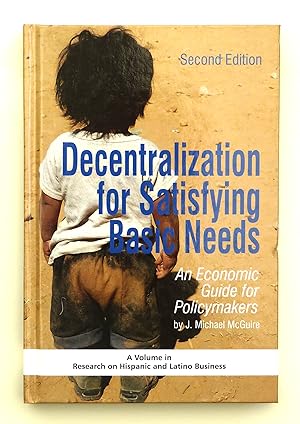 Image du vendeur pour Decentralization for Satisfying Basic Needs: An Economic Guide for Policymakers (Research on Hispanic & Latino Business): An Economic Guide for . (Research on Hispanic and Latino Business) mis en vente par Our Kind Of Books