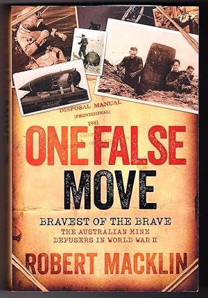 One False Move: The Australian Mine Defusers in World War II by Robert Macklin