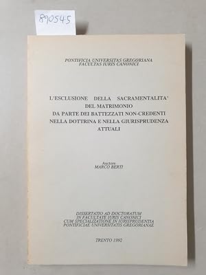 L'Esclusione Della Sacramentalità Del Matrimonio Da Parte Dei Battezzati Non-Credenti Nella Dottr...