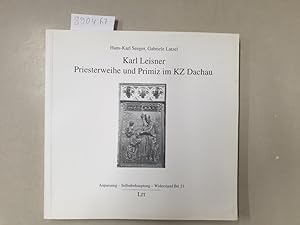 Imagen del vendedor de Karl Leisner - Priesterweihe und Primiz im KZ Dachau : a la venta por Versand-Antiquariat Konrad von Agris e.K.