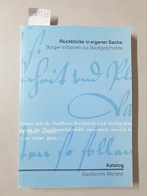 Seller image for Rckblicke in eigener Sache. Brger-Initiativen zur Stadtgeschichte. Katalog. for sale by Versand-Antiquariat Konrad von Agris e.K.