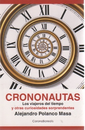 Seller image for Crononautas. Los viajeros del tiempo y otrascuriosidades sorprendentes . for sale by Librera Astarloa