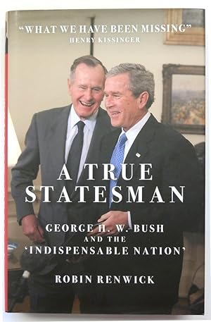 Bild des Verkufers fr A True Statesman: George H.W. Bush and the 'Indispensable Nation' zum Verkauf von PsychoBabel & Skoob Books