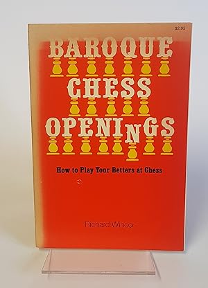 Bild des Verkufers fr Baroque Chess Openings - Or How to Play your Betters at Chess and on Occasion Win zum Verkauf von CURIO