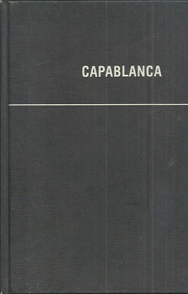 Capablanca -Ddas Schachphänomen. Eine Sammlung von 175 Partien mit 320 Diagrammen.
