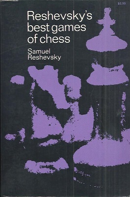 Image du vendeur pour Reshevsky's Best Games of Chess. Formerly Titled: Reshevsky on Chess. mis en vente par Antiquariat Axel Kurta