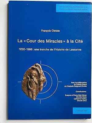 La « Cour des Miracles » à la Cité. 1220-1960 : une tranche de lhistoire de Lausanne.